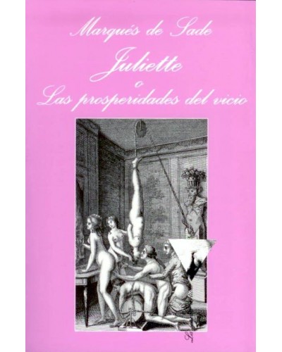 Juliette o las prosperidades del vicio - Marques de Sade