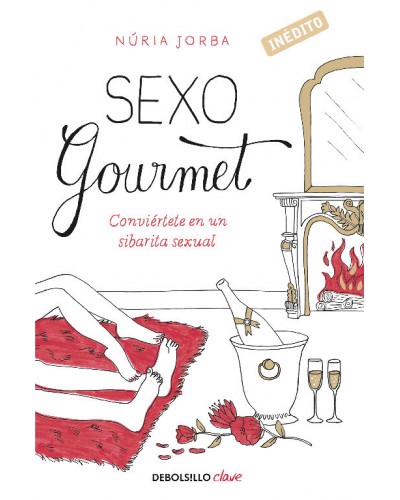 Sexo Gourmet. Conviértete en un sibarita sexual - Núria Jorba