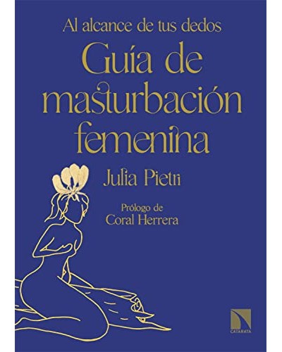 Guía de masturbación femenina. Al alcance de tus dedos - Julia Pietri