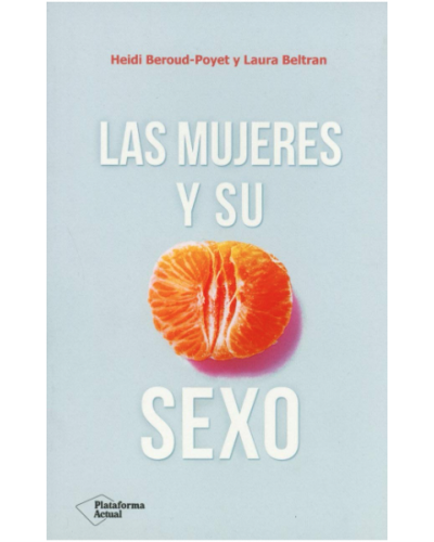 Las mujeres y su sexo - Heidi Beroud-Poyet y Laura Beltran
