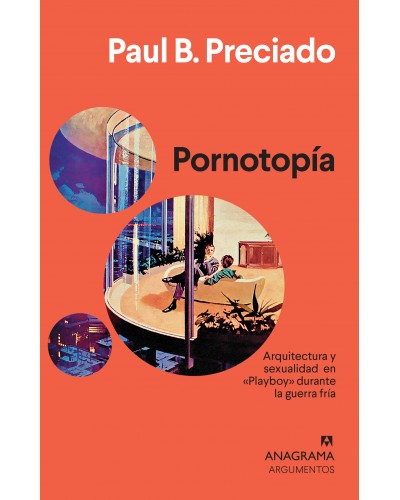 Pornotopía. Arquitectura y sexualidad en «Playboy» durante la guerra fría. ensayo de Paul B. Preciado