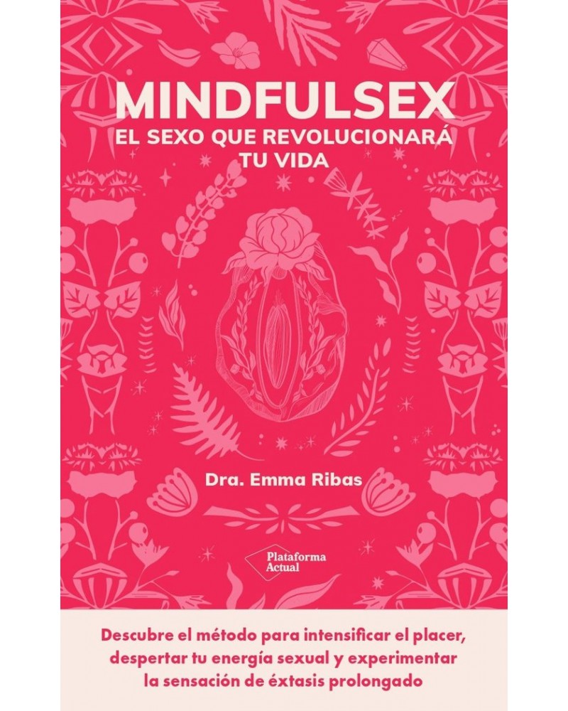 Mindfulsex. El sexo que revolucionará tu vida - Emma Ribas