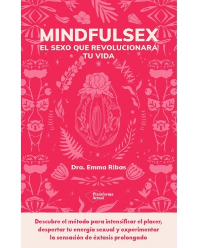 Mindfulsex. El sexo que revolucionará tu vida - Emma Ribas