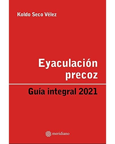 Eyaculación precoz: Guía integral 2021 - Koldo Seco vélez