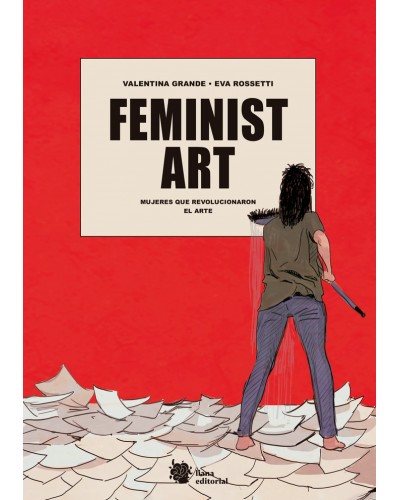 FEMINIST ART. Mujeres que revolucionaron el arte