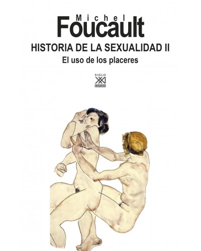 Historia de la sexualidad II: El uso de los placeres - Michel Foucault