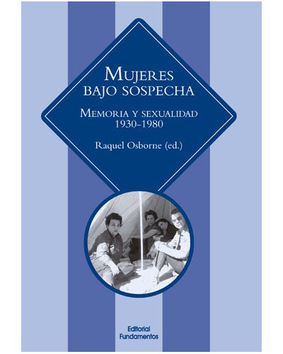 Mujeres bajo sospecha: memoria y sexualidad (1930-1980)