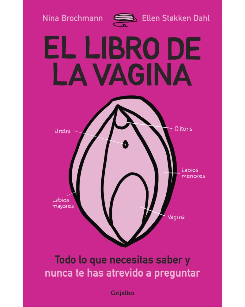 El libro de la vagina. Todo lo que necesitas saber y nunca te has atrevido a preguntar.