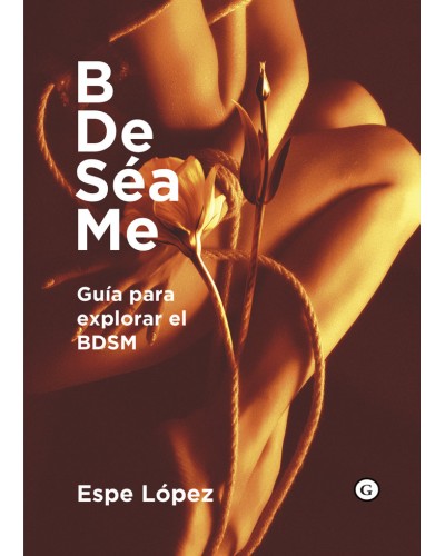 BDeSéaMe. Guía para explorar el BDSM de Espe López.