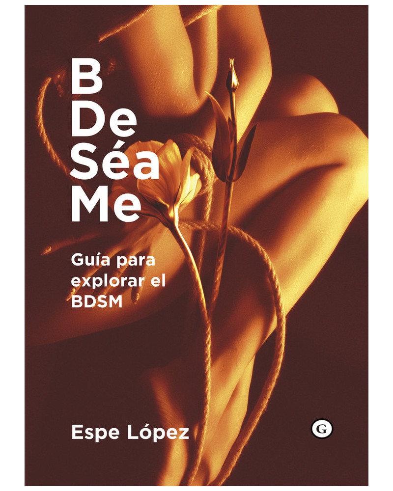 BDeSéaMe. Guía para explorar el BDSM de Espe López.