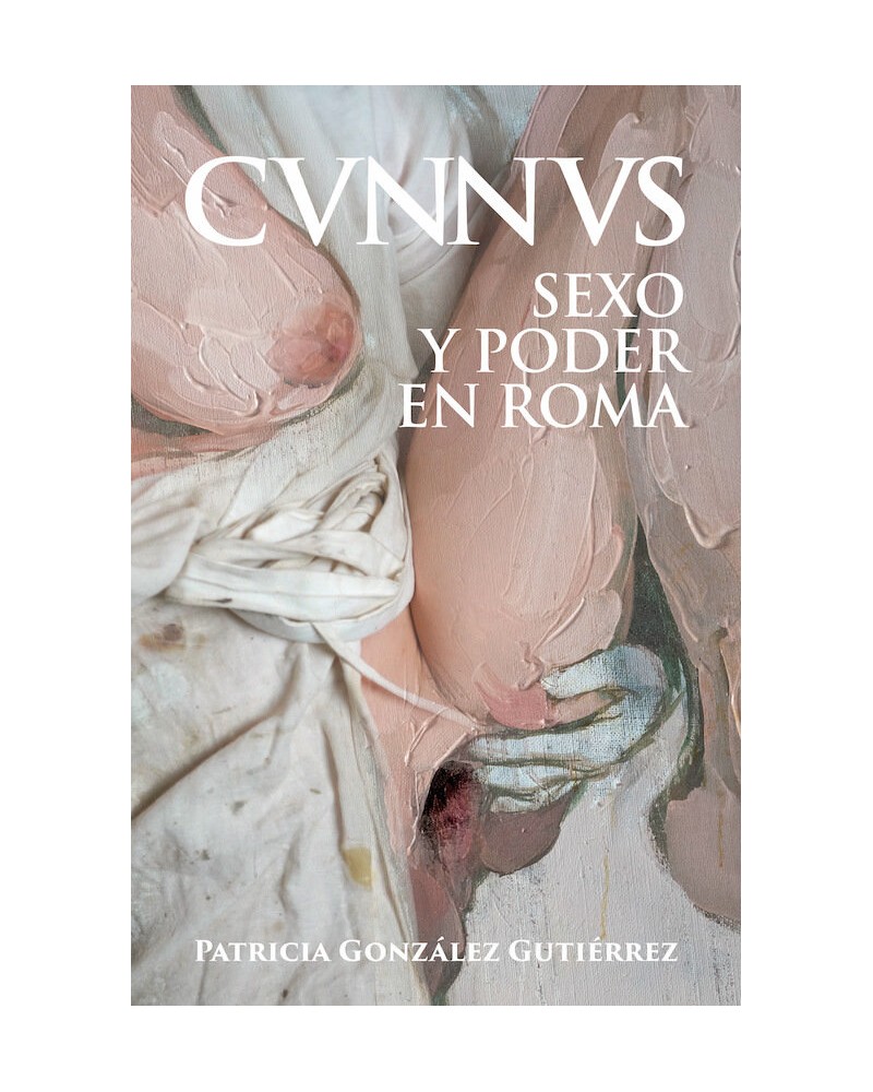 Cunnus. Sexo y poder en Roma - Patricia González Gutiérrez