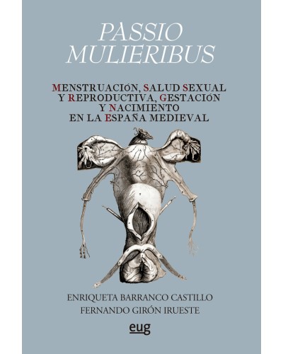 Passio Mulieribus
Menstruación, salud sexual y reproductiva, gestación y nacimiento en la España Medieval