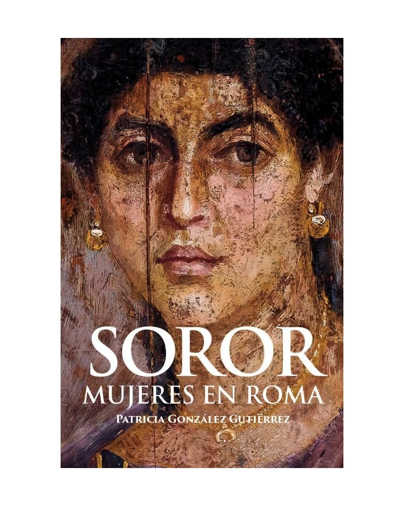 Soror, Mujeres en Roma - Patricia González Gutiérrez