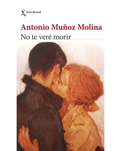 No te veré morir - Antonio Muñoz Molina