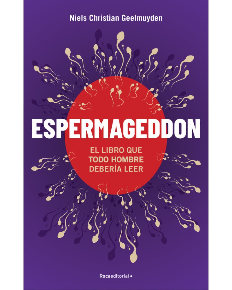 "Espermageddon" Todo lo que siempre quisiste saber sobre tu salud reproductiva y nunca te han contado.