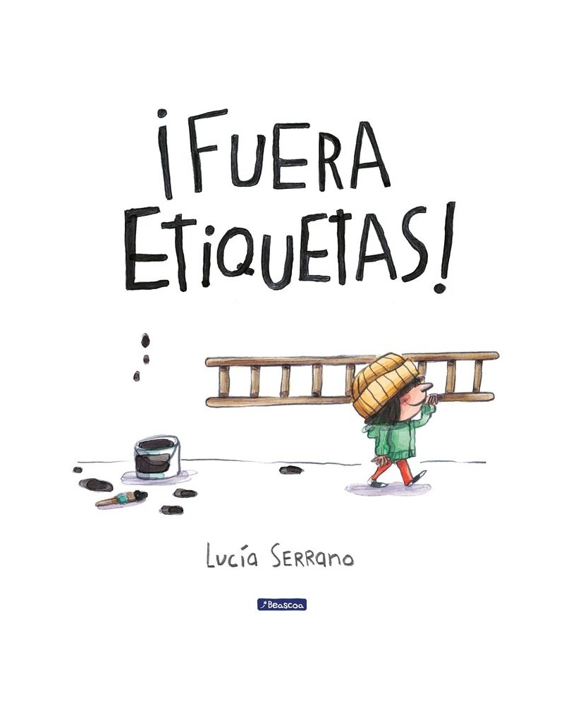 Fuera etiquetas: Un cuento sobre el poder de las palabras - Lucia Serrano