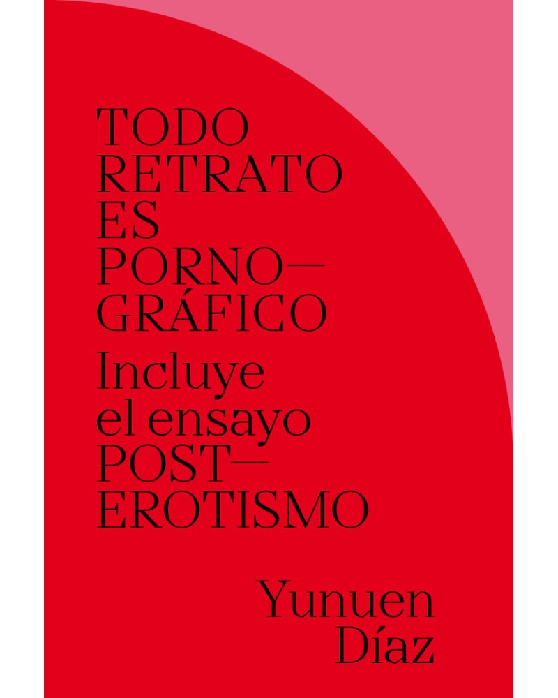 Todo retrato es pornográfico - Yunuen Díaz