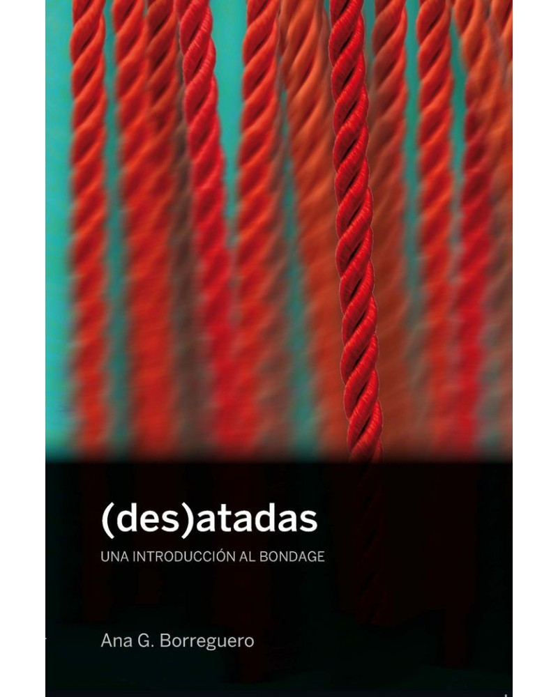 (Des)atadas. Una introducción al bondage