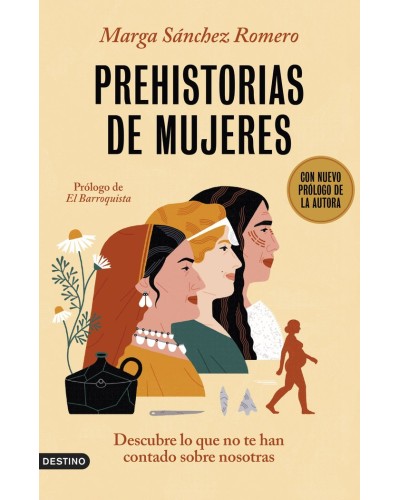 Prehistorias de mujeres Descubre lo que no te han contado sobre nosotras - Marga Sánchez Romero