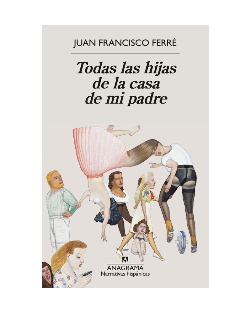 Todas las hijas de la casa de mi padre - Juan Francisco Ferré