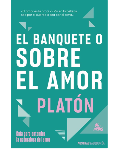 El banquete o sobre el amor - Platón
